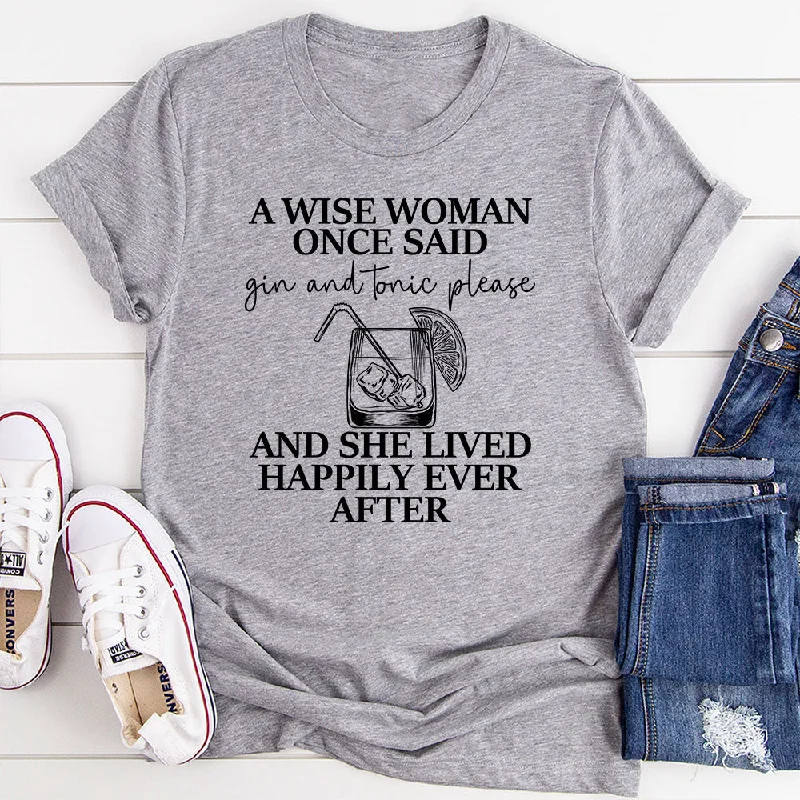 A Wise Woman Once Said Gin & Tonic Please T-Shirt